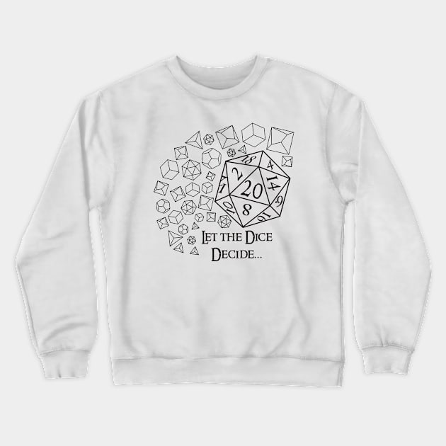 Let the Dice Decide Crewneck Sweatshirt by Pixels Pantry